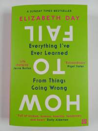 How to fail : everything I&#039;ve ever learned from things going wrong - Everything I&#039;ve ever learned from things going wrong