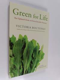 Green for Life : The Updated Classic on Green Smoothie Nutrition