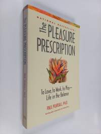 The Pleasure Prescription - To Love, to Work, to Play - Life in the Balance