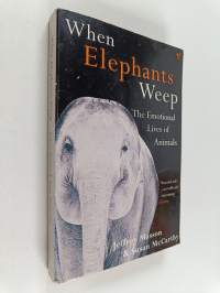 When elephants weep : the emotional lives of animals
