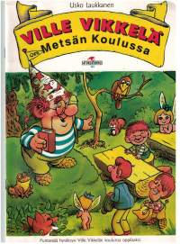 Usko Laukkanen/ Ville Vikkelä metsän koulussa. Hauskaa oli Villellä metsän väen keskellä Metsä koulussa. Ville oppi puhumaan metsän väen kieltäkin.
