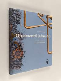 Ornamentti ja kuutio : johdatus modernin muotoilun historiaan