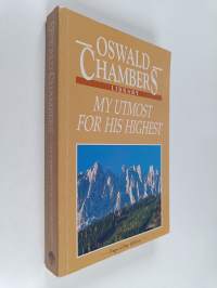 My Utmost for His Highest : The Classic, Best-loved Treasury of Devotional Readings