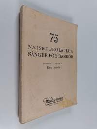75 naiskuorolaulua = 75 sånger för damkör