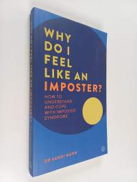 Why Do I Feel Like an Imposter? - How to Understand and Cope with Imposter Syndrome