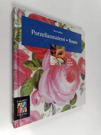Porzellanmalerei : Rosen : Ideen, beispiele, techniken