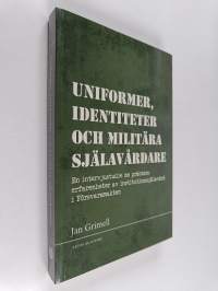 Uniformer, identiteter och militära själavårdare : en intervjustudie om prästers erfarenheter av institutionssjälavård i Försvarsmakten