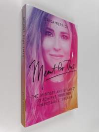 Meant for This - The Mindset and Strategy to Achieve Your Most &quot;Impossible&quot; Dreams