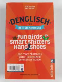Denglisch for Better Knowers : Zweisprachiges Wendebuch Deutsch/ Englisch - Fun Birds, Smart Shitters, Hand Shoes und Der Ganze Deutsch-englische Wahnsinn