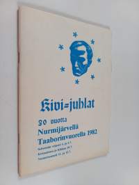 Kivi-juhlat 30 vuotta : Nurmijärvellä Taaborinvuodella 1982