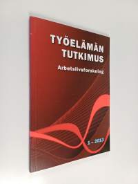 Työelämän tutkimus - Arbetslivsforskning 1 - 2013