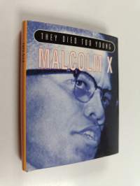 They died too young : malcolm x
