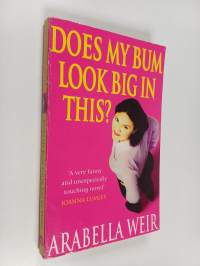 Does my bum look big in this? : a diary of an insecure woman