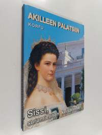 Akilleen palatsiin : Sissi, surumielinen keisarinna
