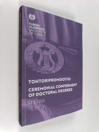 Tohtoripromootio = Ceremonial Conferment of Doctoral Degrees 27.5.2022