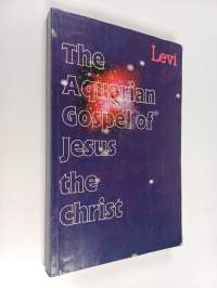 The aquarian gospel of jesus the christ : the philosophic and practical basis of the religion of the aquarian age of the world
