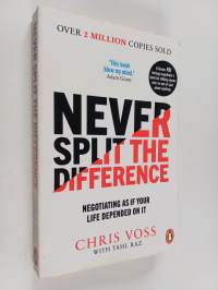 Never split the difference : negotiating as if your life depended on it