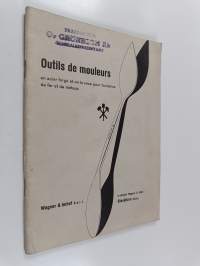 Outils de mouleurs _ En acier forgé et en pour fonderies de fer et de métaux