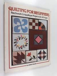 Quilting for Beginners - Patchwork &amp; Appliqué Projects for All Ages