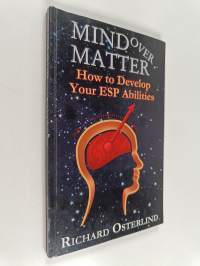 Mind over matter : how to develop your ESP abilities