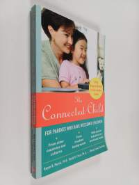 The Connected Child: Bring Hope and Healing to Your Adoptive Family
