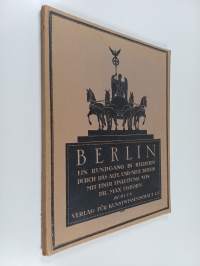 Berlin - Ein rundgang in bildern durch das alte und neue Berlin mit einer einleitung von Dr. Max Osborn