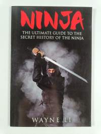 Ninja - The Ultimate Guide to the Secret History of the Ninja