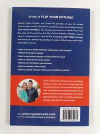 Flip Your Future - How to Quit Your Job, Live Your Dreams, and Make Six Figures Your First Year Flipping Real Estate