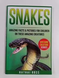 Snakes - Amazing Facts &amp; Pictures for Children on These Amazing Creatures