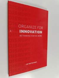 Organize for innovation - Rethinking how we work
