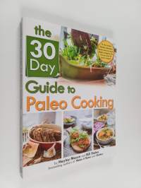 The 30 Day Guide To Paleo Cooking : Entire Month Of Paleo Meals