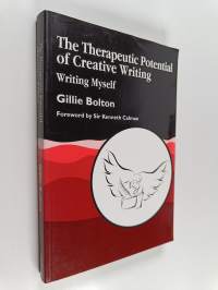 The therapeutic potential of creative writing : writing myself (signeerattu)