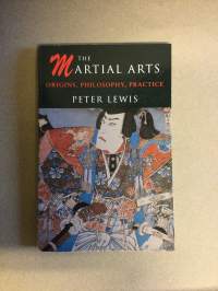 The Martial Arts -origins, philosophy, practise