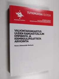 Valvontarangaistus : uuden rangaistuslajin empiiristä ja kriminaalipoliittista arviointia - Uuden rangaistuslajin empiiristä ja kriminaalipoliittista arviointia