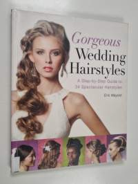 Gorgeous wedding hairstyles : a step-by-step guide to 34 stunning styles - Step-by-step guide to 34 stunning syles