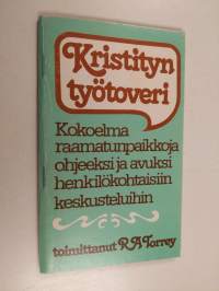 Kristityn työtoveri : kokoelma raamatunpaikkoja ohjeeksi ja avuksi henkilökohtaisiin keskusteluihin