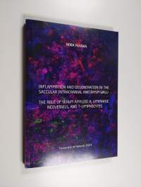 Inflammation and Degeneration in the Saccular Intracrnial Aneyrysm Wall : The Role of Serum Amyloid A, Lymphatic Neovessels, and T-lymphocytes