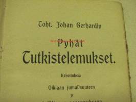 Toht. Johan Gerhardin Pyhät Tutkiskelemukset. Kehoituksia Oikiaan Jumalisuuteen ja sisälliseen parannukseen