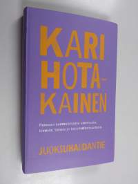 Juoksuhaudantie - Romaani suomalaisesta unelmasta, kivusta, talosta ja taipumattomuudesta