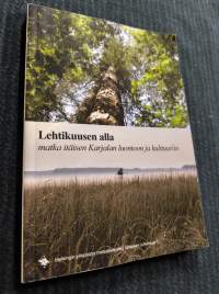 Lehtikuusen alla - matka itäisen Karjalan luontoon ja kulttuuriin