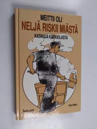 Meittii oli neljä riskii miästä : Kaskuja Karkkilasta (signeerattu)