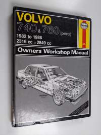 Volvo 740 &amp; 760 (petrol) : Owners Workshop Manual - Models Covered: Volvo 740, GL and GLE, 2316 Cc : Volvo 740 Turbo and 760 Turbo, 2316 Cc : Volvo 760 GLE, 2849 Cc