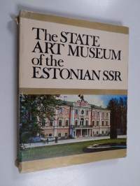 The State Art Museum of the Estonian SSR : Estonian and Soviet Estonian art