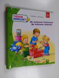 Me autamme toisiamme! Me leikimme yhdessä!