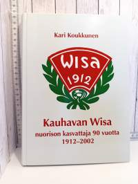 Kauhavan Wisa, nuorison kasvattaja 90 vuotta 1912-2002 (tekijän signeeraus)
