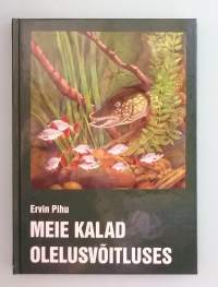 Meie kalad olelusvõitluses. ( Kalat, kalastus )