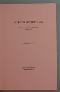 Mission on the Nass - The Evankelization of the Nishga 1860 - 1890. (Lähetystoiminnan historia, evankelioiminen, Englannin kirkko )
