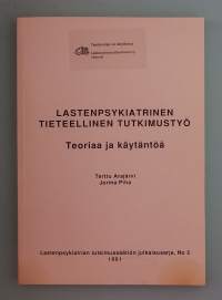 Lastenpsykiatrinen tieteellinen tutkimustyö - Teoriaa ja käytäntöä. ( Mielenterveys, psykiatria )