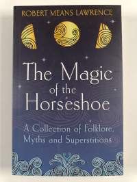 The Magic of the Horseshoe - Folklore, Myth and Superstition