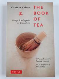 The Book of Tea - Beauty, Simplicity and the Zen Aesthetic